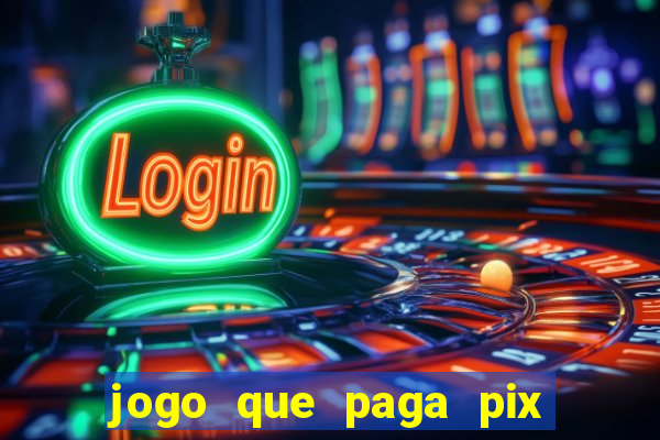 jogo que paga pix de verdade